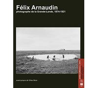 Félix Arnaudin: Photographe de la Grande-Lande