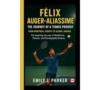 FELIX AUGER-ALIASSIME- THE JOURNEY OF A TENNIS PRODIGY: Montreal Courts to Global Arenas- The Inspiring Journey of Resilience, Passion, and Unstoppable Dreams
