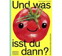Felix Bork Deni Und was isst du dann?: Ein Kochbuch über Leckerstes. Glu (Relié)