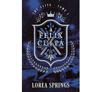 Felix Culpa - The Elite Tome 1: La nouvelle romance de Lorea Springs, autrice de Under the Ice
