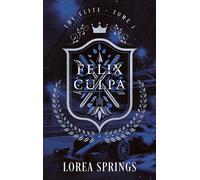 Felix Culpa - The Elite Tome 1 La nouvelle romance de Lorea Springs, autrice de Under the Ice - Lorea Springs - Hlab Eds - broché - Roman