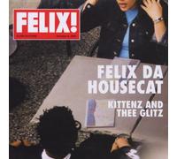 Felix Da Housecat - Kittenz and Thee Glitz [Import]