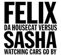 Felix Da Housecat Vs. Sasha - Watching Cars Go By