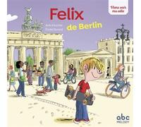 Felix de Berlin - Livre + audio Ecoute et Téléchargement mp3 sur site - Anke Feuchter - Abc Melody - broché - Document jeunesse