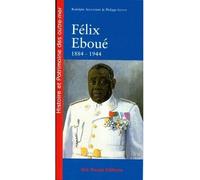 Félix Éboué, de Cayenne au Caire, 1884-1944 - Rodolphe Alexandre - Ibis Rouge Eds - broché - Biographie