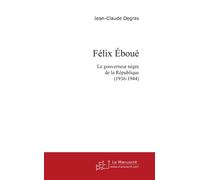 Félix Eboué: Le gouverneur nègre de la République 1936-1944