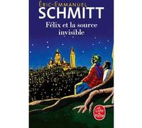 Félix et la source invisible Éric-Emmanuel Schmitt (Auteur)