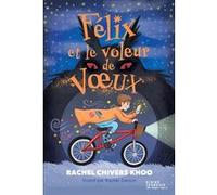 Felix et le voleur de voeux Rachel Chivers Khoo (Auteur), Rachel Sanson (Illustration), Aurélien D'Almeida (Traduction)