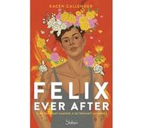 Felix ever after Kacen Callender (Auteur), Manu Causse (Traduction)