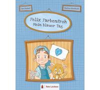 Felix Farbenfroh - Mein blauer Tag: Die Farbe Blau entdecken: ein blaues Bilderbuch für Kinder ab 2 Jahren | Kinderbuch über Farben - Deutsche Ausgabe