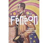 Félix fénéon - Collectif - Reunion Des Musees Nationaux - broché - Beau livre