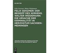 Felix Genzmer: Der Begriff Des Wirkens. Walter Weidemann: Die Ursache Der Kriminalität In Herzogtum Sachsen-Meiningen