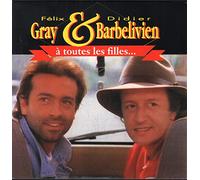 FELIX GRAY DIDIER BARBELIVIEN - A Toutes Les Filles (& Felix Gray, Instrumental Version)