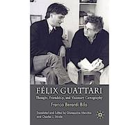 Félix Guattari : Pensée, amitié et cartographie visionnaire