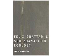 Felix Guattari's Schizoanalytic Ecology