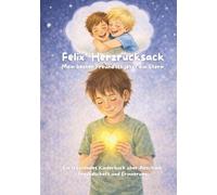 Felix' Herzrucksack - Mein bester Freund ist jetzt ein Stern