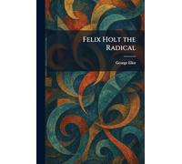 Felix Holt the Radical
