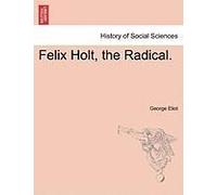 Felix Holt, The Radical.
