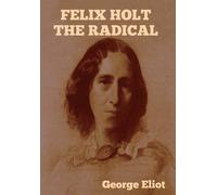 Felix Holt The Radical