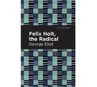 Felix Holt The Radical by George Eliot George Eliot (Auteur)