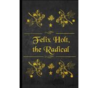 FELIX HOLT, THE RADICAL: illustrated