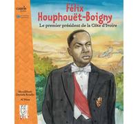 Félix Houphouët-Boigny, le premier président de la Côte d'Ivoire Le premier président de la Côte d'Ivoire - MOUDJIBATH DAOUDA-KOUDJO - Cauris Eds - broché - Etude