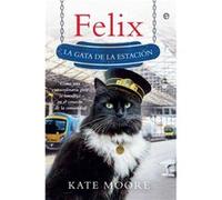 Félix: La Gata De La Estación Moore, Kate (Auteur)