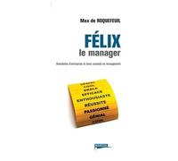 Félix Le Manager - Anecdotes D'entreprise Et Bons Conseils En Management