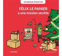 LES BIDULES CHOUETTES - FÉLIX LE PANIER A UNE MISSION SECRÈTE