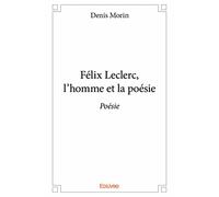 Félix Leclerc, l’homme et la poésie