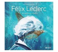 Félix Leclerc - L'alouette En Liberté
