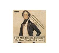 Felix Mendelssohn Bartholdy, The Piano Trios Op 49 & Op 66