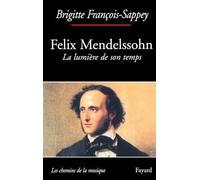 Félix Mendelssohn. La lumière de son temps