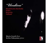 Caroli, Nakayama – Undine – Œuvres pour flûte de Reinecke, Mendelssohn – Stradivarius