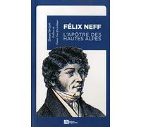 Félix Neff: L'apôtre des Hautes-Alpes