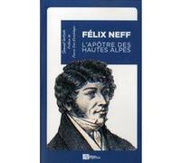 FELIX NEFF POCHE L'apôtre des Hautes Alpes Samuel Lortsch (Auteur)