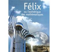 Félix ou l'esthétique des mathématiques