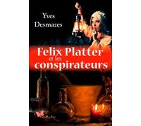 Felix Platter Et Les Conspirateurs
