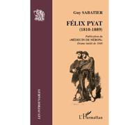 Félix Pyat (1810-1889) Publication du "Médecin de Néron" - Drame inédit de 1848 - Guy Sabatier - L'harmattan - broché - Théâtre