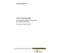Félix Ravaisson D'une philosophie première à la philosophie de la révélation de Schelling - Présentation de fragments inédits - Félix Guibert - L'harmattan - broché - Etude