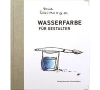Felix Scheinberger Wasserfarbe für Gestalter (Relié)