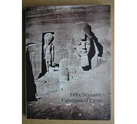 Felix Teynard: Calotypes of Egypt : A Catalogue Raisonne