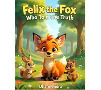 Felix the Fox Who Told the Truth: A Gentle Story About Honesty, Courage, Trust, and Doing the Right Thing; Social Emotional Learning Picture Book for Ages 4-8 (Gentle Jungle Stories - Book 9)