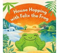 Felix the Frog’s Journey Home: A Cute Adventure Story for Kids Ages 3-7, Animals Picture Book