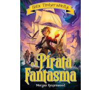 Felix Timberwhistle e il Pirata Fantasma - Libro avventura fantasy per ragazzi da 10 a 16 anni young adult book