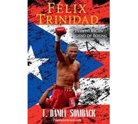 Félix Trinidad: Puerto Rican Legend of Boxing