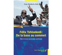 Félix Tshisekedi: De la base au sommet Yves Bunkulu Zola (Auteur)