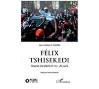 Félix Tshisekedi - Devenir Président En 50 + 20 Jours