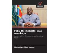 Félix TSHISEKEDI i jego rewolucja