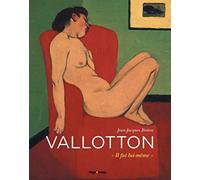 Felix Vallotton : Il fut lui-même